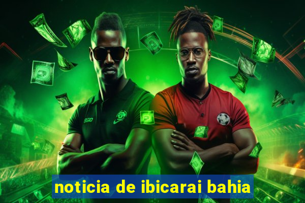 noticia de ibicarai bahia